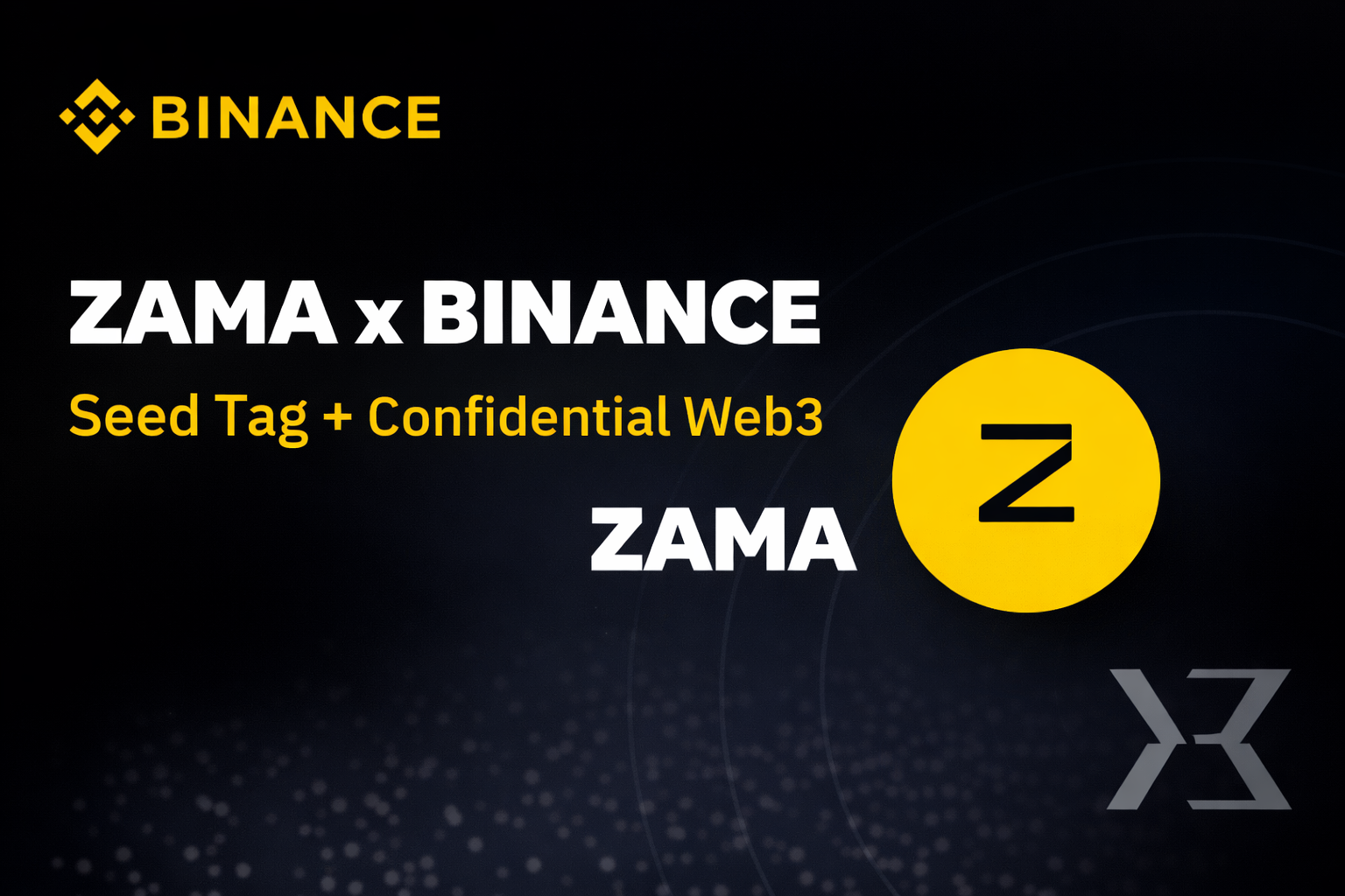 Zama (ZAMA) Chính Thức List Binance Với Seed Tag – Hạ Tầng Confidential Web3 Bước Vào Giai Đoạn Price Discovery